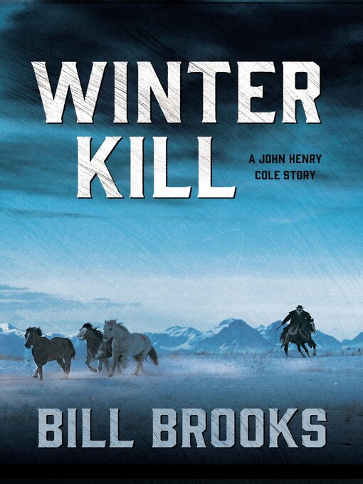 Title details for Winter Kill: a John Henry Cole Story by Bill Brooks - Available